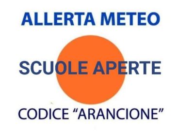 ALLERTA METEO LIVELLO ARANCIONE  E SCUOLE APERTE